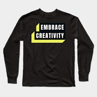 Embrace creativity Long Sleeve T-Shirt